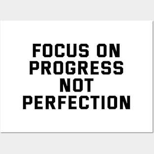 Focus On Progress Not Perfection Posters and Art